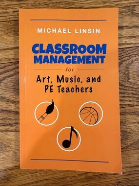 Michael Linsin’s book: Classroom Management for Art, Music, and PE Teachers